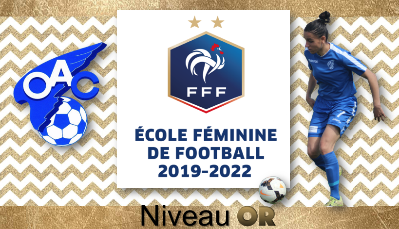 ECOLE FEMININE DE FOOTBALL : l’OAC labellisé OR par la FFF